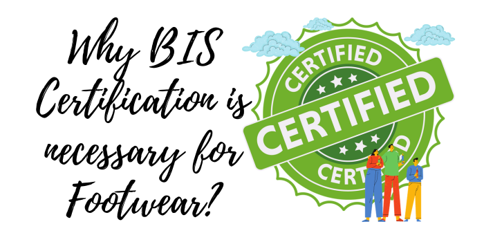 Why BIS Certification is necessary for Footwear